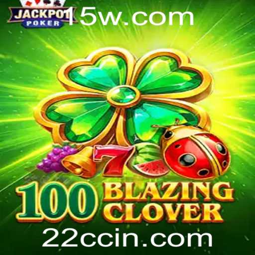Descubra o Jogo Inovador 100BlazingClover: Regras, Estratégias e Mais